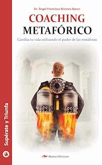 Coaching metafórico - Dr. Ángel Francisco Briones-Barco - ebook