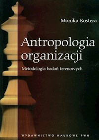 Antropologia organizacji Metodologia badań terenowych - Kostera Monika - książka