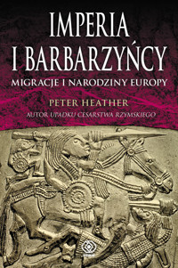 Imperia i barbarzyńcy. Migracje i narodziny Europy - Peter Heather - ebook + książka