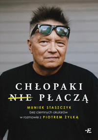 Chłopaki (nie) płaczą. Muniek Staszczyk bez ciemnych okularów w rozmowie z Piotrem Żyłką - Piotr Żyłka, Muniek Staszczyk - ebook + książka