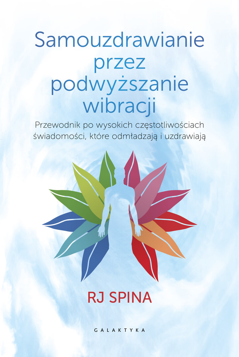 Samouzdrawianie przez podwyższanie wibracji - RJ Spina - książka