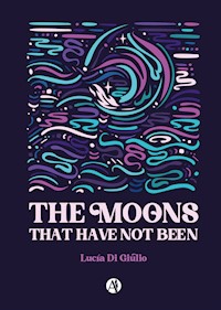 The Moons that have not been - Lucia Di Giulio - ebook
