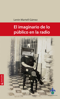 El imaginario de lo público en la radio - Lenin Martell Gámez - ebook
