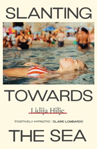 Slanting Towards the Sea - Lidija Hilje - ebook