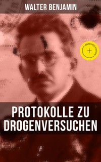Walter Benjamin: Protokolle zu Drogenversuchen - Walter  Benjamin - ebook