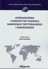 Doświadczenia i perspektywy rozwoju samorządu terytorialnego i zawodowego -  - książka