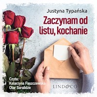 Zaczynam od listu, kochanie - Typańska Justyna - audiobook