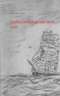 Liebe zwischen Lee und Luv - Fritz-Stefan Valtner - ebook