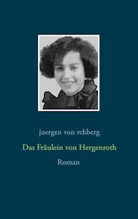 Das Fräulein von Hergenroth - Juergen von Rehberg - ebook