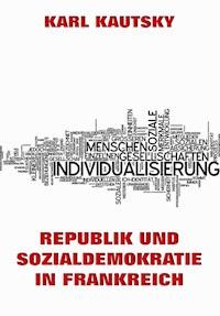 Republik und Sozialdemokratie in Frankreich - Karl Kautsky - ebook