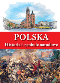Polska Historia i symbole narodowe - Ćwikielewicz Tadeusz, Paterek Anna - książka