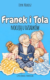 Franek i Tola nocują u Dziadków - Eryk Nikosz - audiobook