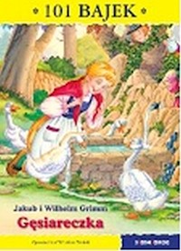 Gęsiareczka 101 bajek - Jakub i Wilhelm Grimm - książka