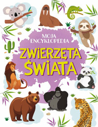 Moja encyklopedia. Zwierzęta Świata - Agnieszka Nożyńska-Demianiuk - książka