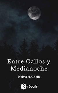 Entre gallos y medianoche - Nelvis Haydée Ghelfi - ebook