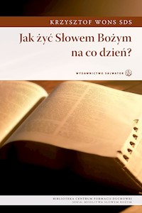 Jak żyć Słowem Bożym na co dzień? - ks. Krzysztof Wons SDS - ebook