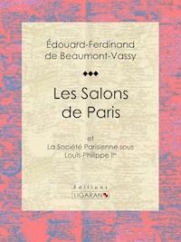 Les Salons de Paris - Édouard Ferdinand de Beaumont-Vassy - ebook