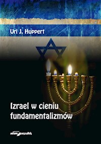 Izrael w cieniu fundamentalizmów - Huppert Uri J. - książka