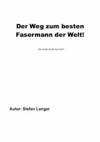 Der Weg zum besten Fasermann der Welt - Stefan Langer - ebook