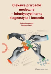Ciekawe przypadki medyczne interdyscyplinarna diagnostyka i leczenie -  - książka