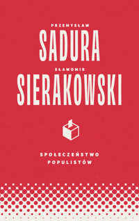Społeczeństwo populistów - Sławomir Sierakowski, Przemysław Sadura - ebook + audiobook + książka