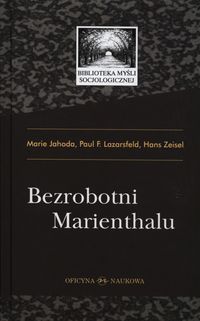 Bezrobotni Marienthalu - Jahoda Marie, Lazarsfeld Paul F., Zeisel Hans - książka