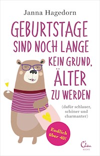 Geburtstage sind noch lange kein Grund, älter zu werden - Janna Hagedorn - ebook