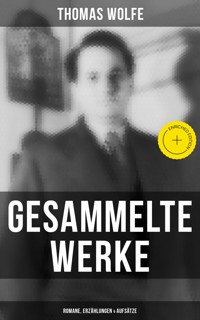 Gesammelte Werke: Romane, Erzählungen & Aufsätze - Thomas Wolfe - ebook
