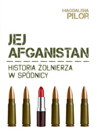 Jej Afganistan. Historia żołnierza w spódnicy - Pilor Magdalena - ebook