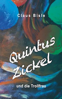 Quintus Zickel und die Trollfrau - Claus Bisle - ebook