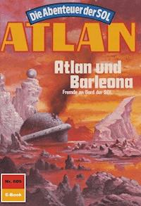 Atlan 609: Atlan und Barleona - Hans Kneifel - ebook