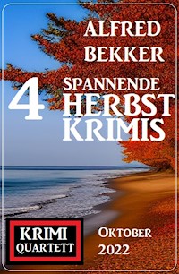 4 Spannende Herbstkrimis Oktober 2022: Krimi Quartett - Alfred Bekker - ebook