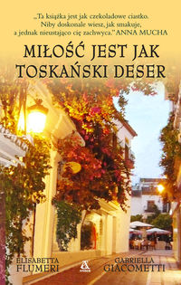 Miłość jest jak toskański deser - Fulmeri Elisabeta, Giacometti Gabirella - książka