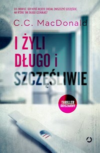 I żyli długo i szczęśliwie - MacDonald C.C. - książka