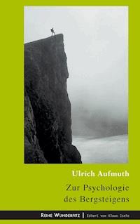 Zur Psychologie des Bergsteigens - Ulrich Aufmuth - ebook