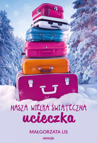 Nasza wielka świąteczna ucieczka - Małgorzata Lis - ebook + książka