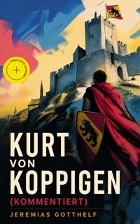 Kurt von Koppigen (Kommentiert) - Jérémias Gotthelf, Gotthelf Jeremias - ebook