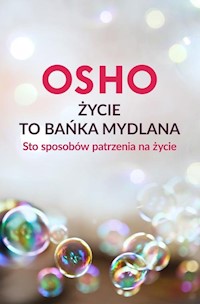 Życie to bańka mydlana - Osho - książka