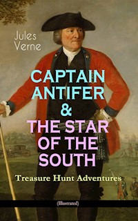 CAPTAIN ANTIFER & THE STAR OF THE SOUTH – Treasure Hunt Adventures (Illustrated) - Jules Verne - ebook