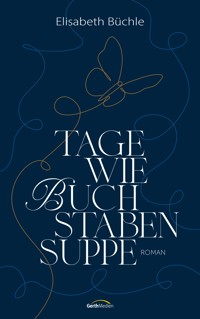 Tage wie Buchstabensuppe - Elisabeth Büchle - ebook