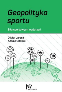 Geopolityka sportu - Jarosz Olivier; Metelski Adam - książka