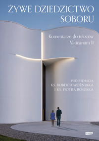 Żywe dziedzictwo Soboru. Komentarz do tekstów Vaticanum II - ks. Robert Woźniak, Piotr Roszak - ebook