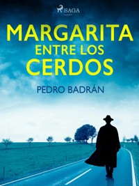 Margarita entre los cerdos - Pedro José Badrán Padauí - ebook