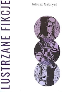 Lustrzane fikcje - Gabryel Juliusz - książka