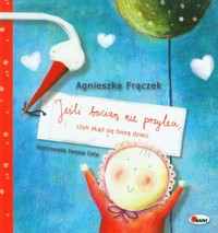 Jeśli bocian nie przyleci, czyli skąd się biorą dzieci - Frączek Agnieszka - książka