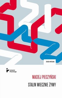 Stalin wiecznie żywy. Obraz czerwonego cara we... - Maciej Pieczyński - książka