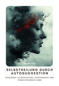 Selbstheilung durch Autosuggestion - Quentin Held - ebook