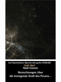 Betrachtungen über die bewegende Kraft des Feuers und die zur Entwicklung dieser Kraft geeigneten Maschinen - Gerik Chirlek - ebook