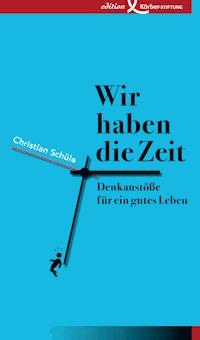 Wir haben die Zeit - Christian Schüle - ebook