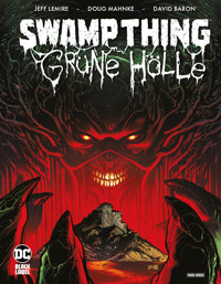 Swamp Thing: Grüne Hölle - Lemire Jeff - ebook